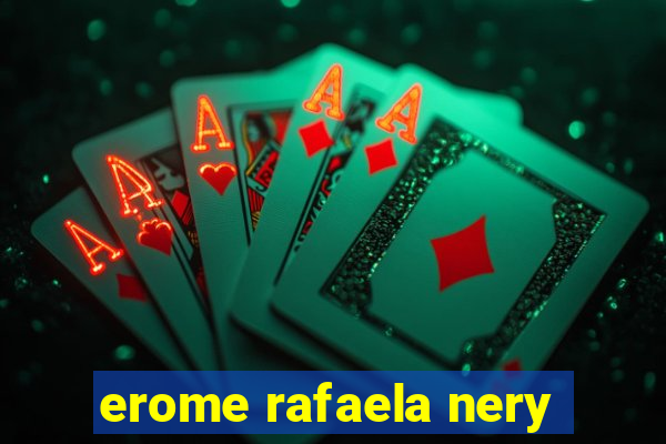 erome rafaela nery